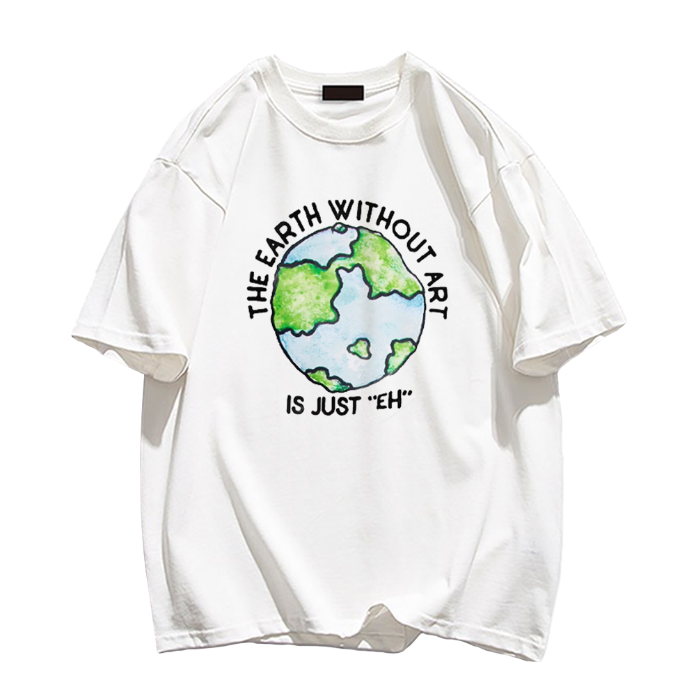 🌍The Earth Without Art T-Shirt