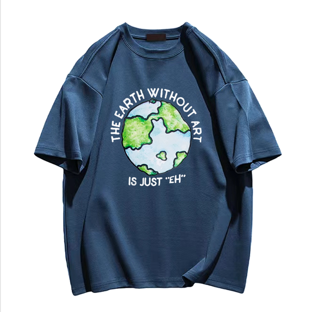 🌍The Earth Without Art T-Shirt