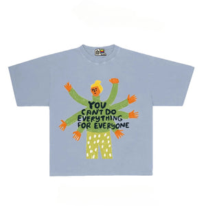 Street Philanthropist You can't do anything for everyone tees